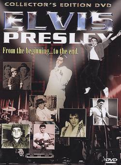 Elvis Presley : From Beginning To The End